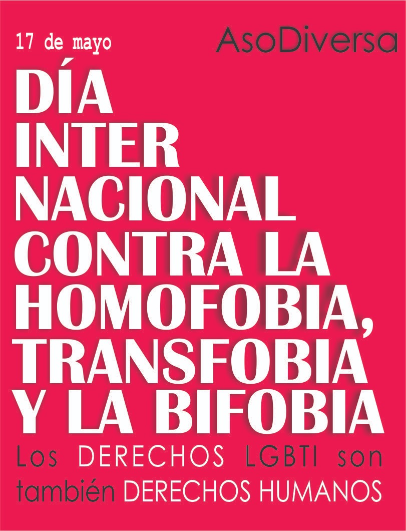  17 de Mayo - Da Internacional contra la Homofobia, Transfobia y Bifobia / May 17 - International Day Against Homophobia, Transphobia and Biphobia 